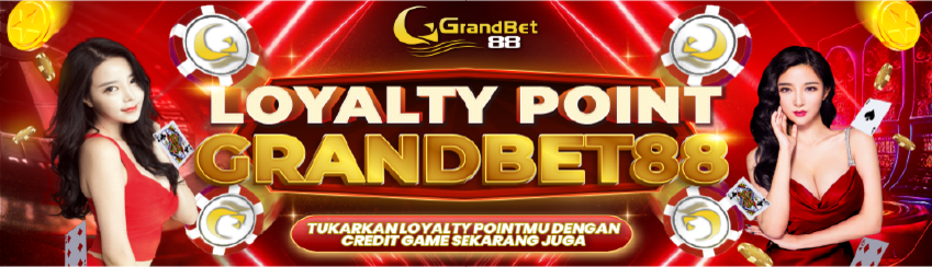 LOYALTY POINT GRANDBET88